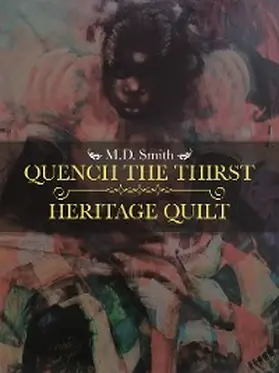Smith |  Quench the Thirst . Heritage Quilt | eBook | Sack Fachmedien
