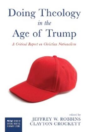 Robbins / Crockett |  Doing Theology in the Age of Trump | eBook | Sack Fachmedien