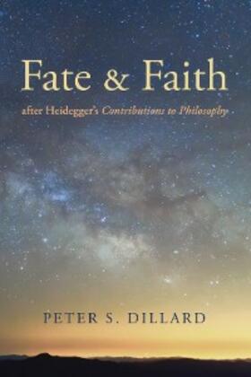 Dillard |  Fate and Faith after Heidegger's Contributions to Philosophy | eBook | Sack Fachmedien