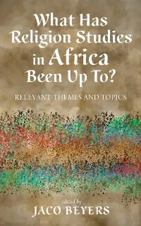 Beyers |  What Has Religion Studies in Africa Been Up To? | eBook | Sack Fachmedien
