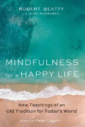Beatty / Musikanski |  Mindfulness for a Happy Life | eBook | Sack Fachmedien