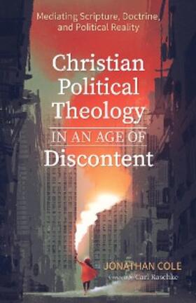 Cole |  Christian Political Theology in an Age of Discontent | eBook | Sack Fachmedien