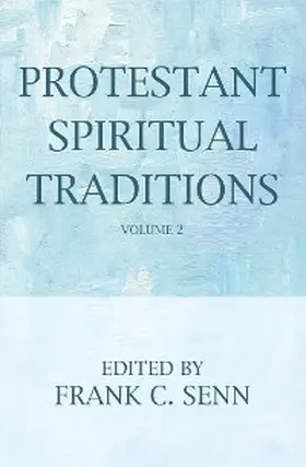 Senn |  Protestant Spiritual Traditions, Volume Two | eBook | Sack Fachmedien