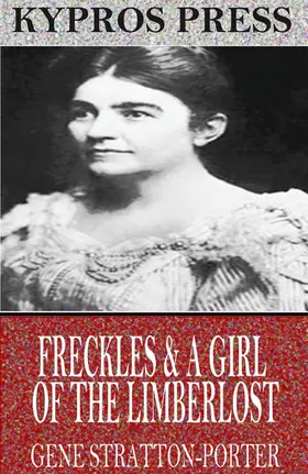 Stratton-Porter |  Freckles & A Girl of the Limberlost | eBook | Sack Fachmedien