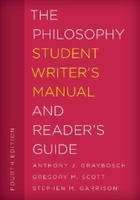 Graybosch / Scott / Garrison |  The Philosophy Student Writer's Manual and Reader's Guide | eBook | Sack Fachmedien