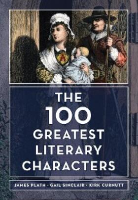 Plath / Sinclair / Curnutt |  The 100 Greatest Literary Characters | eBook | Sack Fachmedien