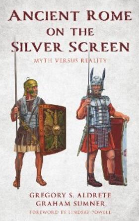 Aldrete / Sumner |  Ancient Rome on the Silver Screen | eBook | Sack Fachmedien