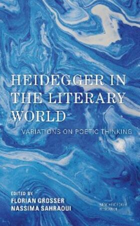 Grosser / Sahraoui |  Heidegger in the Literary World | eBook | Sack Fachmedien