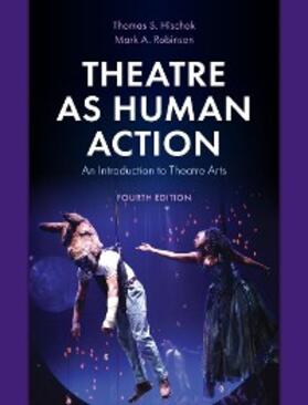 Hischak / Robinson |  Theatre as Human Action | eBook | Sack Fachmedien