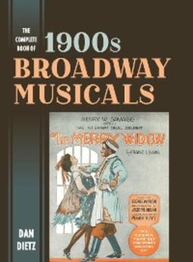 Dietz |  The Complete Book of 1900s Broadway Musicals | eBook | Sack Fachmedien