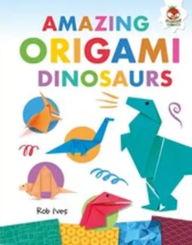 Ives |  Amazing Origami Dinosaurs | eBook | Sack Fachmedien