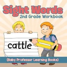 Baby |  Sight Words 2nd Grade Workbook (Baby Professor Learning Books) | eBook | Sack Fachmedien