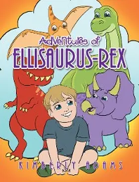 Adams |  Adventures of Ellisaurus-Rex | eBook | Sack Fachmedien