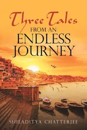 Chatterjee |  Three Tales from an Endless Journey | eBook | Sack Fachmedien