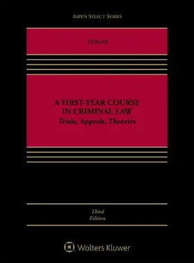 Yeager |  A First-Year Course in Criminal Law: Trials, Appeals, Theories | Buch |  Sack Fachmedien