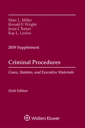 Miller / Wright / Turner |  Criminal Procedures, Cases, Statutes, and Executive Materials, Sixth Edition: 2019 Supplement | Buch |  Sack Fachmedien
