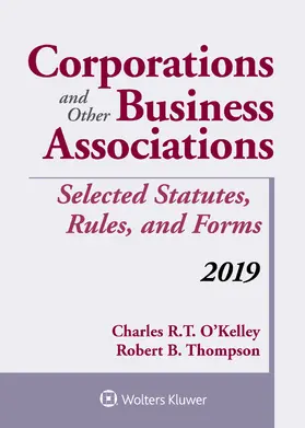 Kelley / Thompson |  Corporations and Other Business Associations: Selected Statutes, Rules, and Forms, 2019 | Buch |  Sack Fachmedien