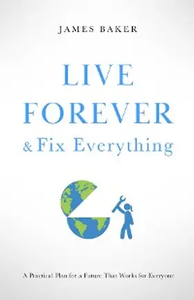 Baker |  Live Forever & Fix Everything | eBook | Sack Fachmedien