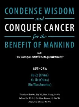 Ze / Jie / Wu |  Condense Wisdom and Conquer Cancer for the Benefit of Mankind | eBook | Sack Fachmedien