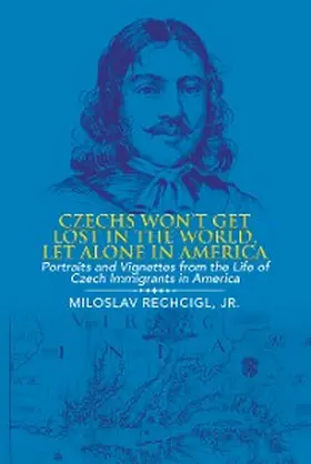 Rechcigl Jr. |  Czechs Won't Get Lost in the World, Let Alone in America | eBook | Sack Fachmedien