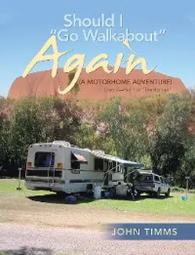 Timms |  "Should I Go Walkabout" Again (A Motorhome Adventure) | eBook | Sack Fachmedien
