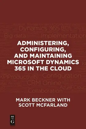 Beckner / McFarland | Administering, Configuring, and Maintaining Microsoft Dynamics 365 in the Cloud | E-Book | sack.de