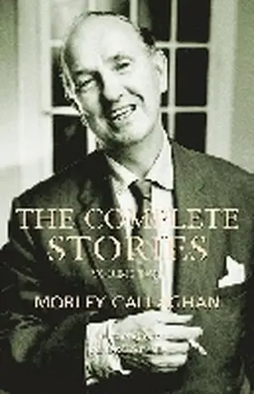 Callaghan |  The Complete Stories of Morley Callaghan | Buch |  Sack Fachmedien