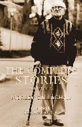Callaghan |  The Complete Stories of Morley Callaghan | Buch |  Sack Fachmedien