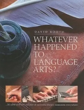 Booth |  Whatever Happened to Language Arts?: ...It's Alive and Well and Part of Successful Literacy Classrooms Everywhere | Buch |  Sack Fachmedien