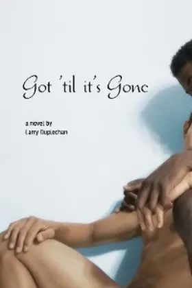 Duplechan |  Got 'Til It's Gone | eBook | Sack Fachmedien