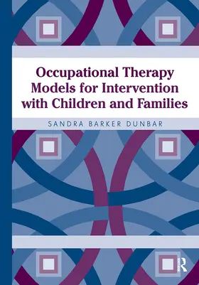 Dunbar |  Occupational Therapy Models for Intervention with Children and Families | Buch |  Sack Fachmedien