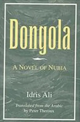 Ali / Theroux |  Dongola: A Novel of Nubia | Buch |  Sack Fachmedien