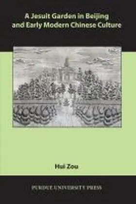 Zou | A Jesuit Garden in Beijing and Early Modern Chinese Culture | Buch | 978-1-55753-583-2 | sack.de