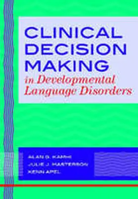 Kamhi |  Clinical Decision Making in Developmental Language Disorders | Buch |  Sack Fachmedien