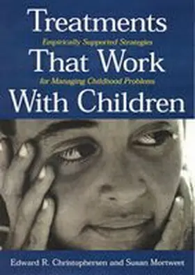 Christophersen |  Treatments That Work with Children: Empirically Supported Strategies for Managing Childhood Problems | Buch |  Sack Fachmedien