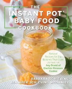 Schieving / Schieving McDaniel |  The Instant Pot Baby Food Cookbook | eBook | Sack Fachmedien