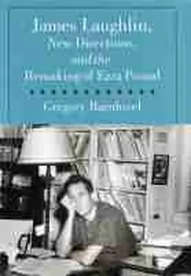 Barnhisel |  James Laughlin, New Directions Press, and the Remaking of Ezra Pound | Buch |  Sack Fachmedien