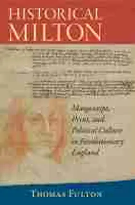 Fulton |  Historical Milton: Manuscript, Print, and Political Culture in Revolutionary England | Buch |  Sack Fachmedien