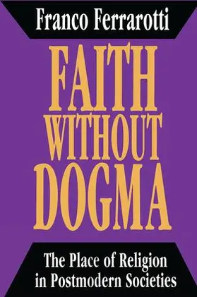Ferrarotti |  Faith without Dogma | Buch |  Sack Fachmedien
