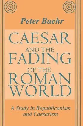 Baehr |  Caesar and the Fading of the Roman World | Buch |  Sack Fachmedien