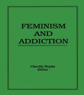 Bepko | Feminism and Addiction | Buch | 978-1-56024-221-5 | www2.sack.de