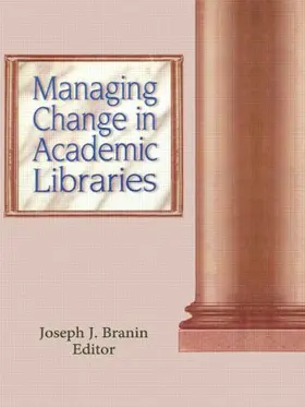 Branin | Managing Change in Academic Libraries | Buch | 978-1-56024-810-1 | sack.de