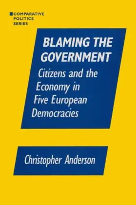 Anzalone | Blaming the Government: Citizens and the Economy in Five European Democracies | Buch | 978-1-56324-447-6 | sack.de