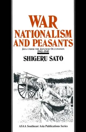 Sato |  War, Nationalism and Peasants: Java Under the Japanese Occupation, 1942-45 | Buch |  Sack Fachmedien