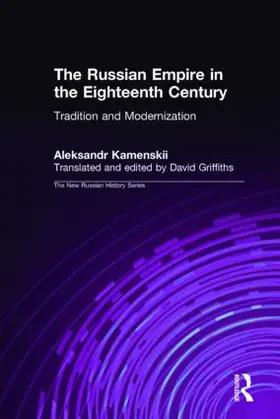 Kamenskii / Griffiths |  The Russian Empire in the Eighteenth Century: Tradition and Modernization | Buch |  Sack Fachmedien