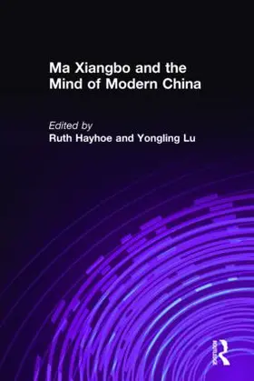 Hayhoe / Lu |  Ma Xiangbo and the Mind of Modern China | Buch |  Sack Fachmedien