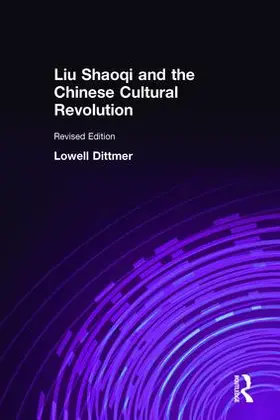 Dittmer |  Liu Shaoqi and the Chinese Cultural Revolution | Buch |  Sack Fachmedien