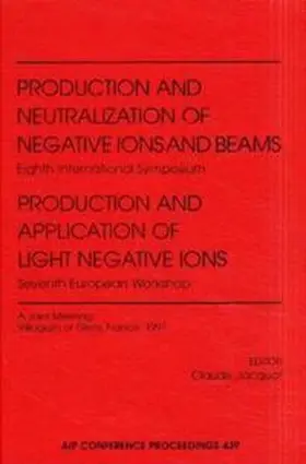 Jacquot |  Production and Neutralization of Negative Ions and Beams: Eighth International Symposium/Production and Application of Light Negative Ions: Seventh European Workshop - A Joint Meeting | Buch |  Sack Fachmedien
