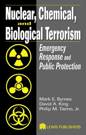 Byrnes / King / Tierno Jr. |  Nuclear, Chemical, and Biological Terrorism | Buch |  Sack Fachmedien
