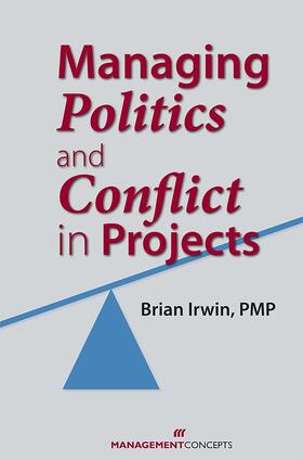 Irwin |  Managing Politics and Conflict in Projects | Buch |  Sack Fachmedien